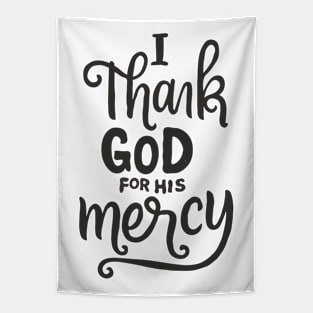 I Thank God For His Mercy - Christian Tapestry