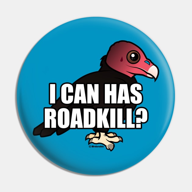 Funny I Can Has Roadkill Turkey Vulture Pin by birdorable