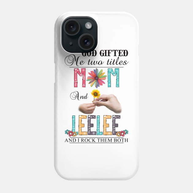 Vintage God Gifted Me Two Titles Mom And Leelee Wildflower Hands Flower Happy Mothers Day Phone Case by KIMIKA