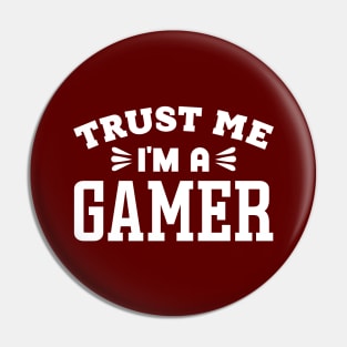 Trust Me, I'm a Gamer Pin