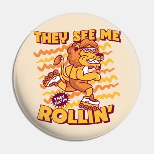 They See Me Rollin' They Hatin' // Rollerblading Lion Pin