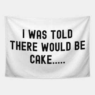 I Was Told There Would Be Cake Tapestry