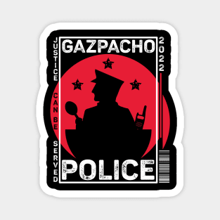 Gazpacho Police Funny Magnet