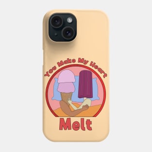 You Make My Heart Melt Phone Case