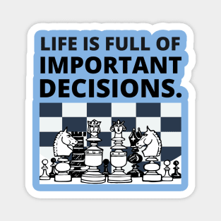 Life is full of important decisions - Chess Magnet