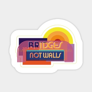 Bridges not Walls Magnet