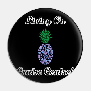 Living On Cruise Control Pineapple Pin