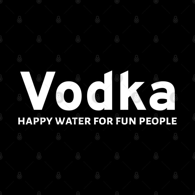 Vodka - happy water for fun people by Styr Designs