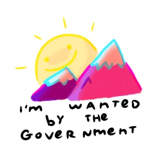 I'm Wanted By The Government T-Shirt