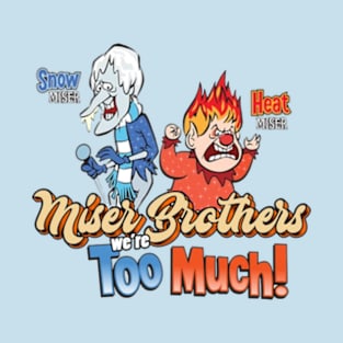 Miser Brothers We're Too Much T-Shirt