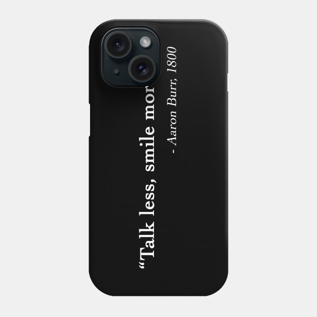 Aaron Burr Smile Quote Phone Case by drewbacca