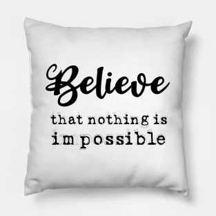 Believe that nothing is impossible, Open Minded Pillow