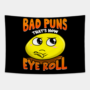 Punny Bad Puns That's How Eye Roll Funny Pun Tapestry