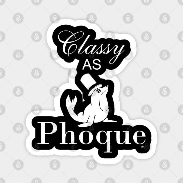 Classy as Phoque Magnet by Stitched Clothing And Sports Apparel