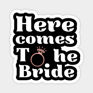 Here comes the bride, future bride, bride to be, engagement wedding, bachelorette party Magnet