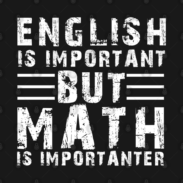 English Is Important But Math Is Importanter Funny Teacher by DP Clothing