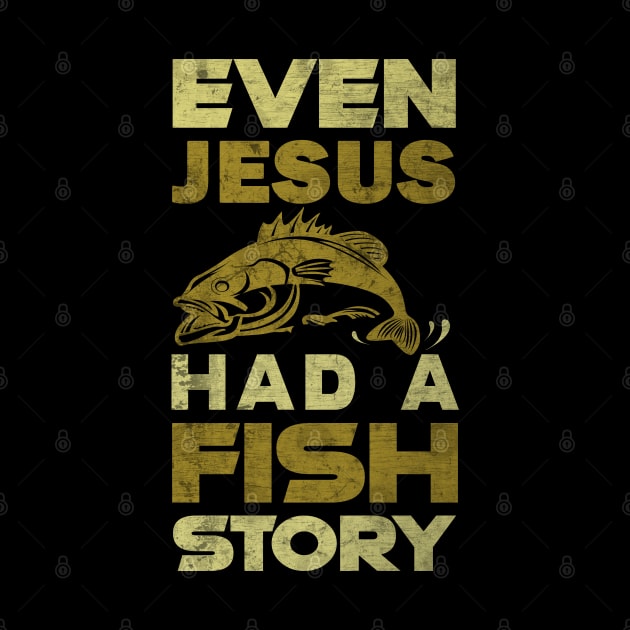 Even Jesus had a fish story Fishing Dad by Caskara