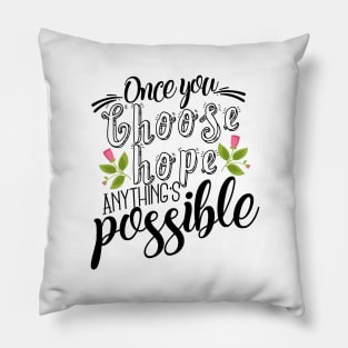 'Once You Choose Hope, Anything's Possible' Cancer Awareness Shirt Pillow