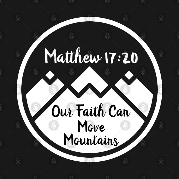 Christian Shirts Matthew 17:20 Our Faith Can Move Mountains - Christian by ChristianShirtsStudios