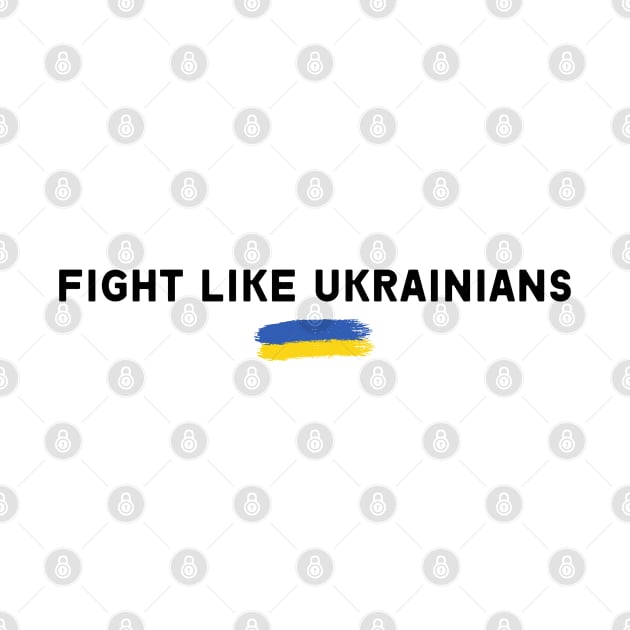 FIGHT LIKE UKRAINIANS by Myartstor 