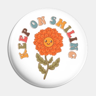 Keep On Smiling Flower Pin