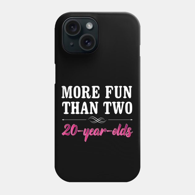 More Fun Than Two 20 Year Olds Funny Birthday Phone Case by SoCoolDesigns