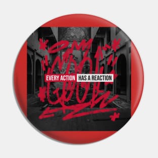 Every Action Has A Reaction T-shirt Pin