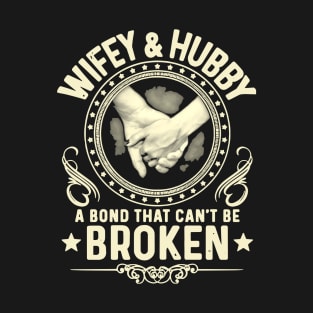 Wife And Hubby A Bond That Can T Be Broken Family Heart Son T-Shirt