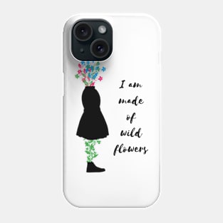 I Am Made Of Wildflowers Phone Case