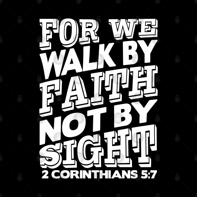 2 Corinthians 5:7 Walk By Faith by Plushism