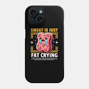 Funny Gym, Sweat  is Just Fat Crying Phone Case