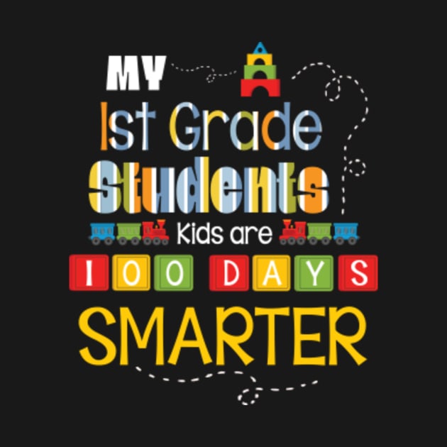 My 1st Grade Students Kids Are 100 Days Smarter Back School by Cowan79