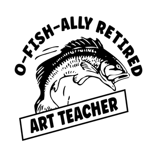 Retired Art Teacher Gone Fishing T-Shirt