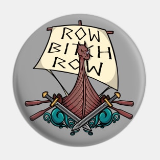 Row B!tch Row Pin