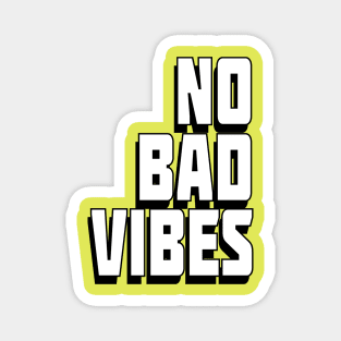 NO BAD VIBES Magnet