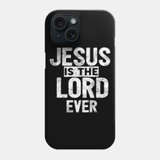 Jesus Is The Lord Ever Religious Christian Phone Case