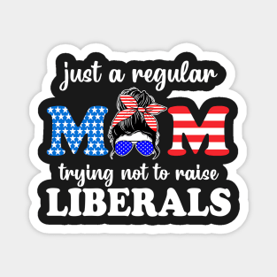 Just a regular mom trying not to raise liberals Magnet