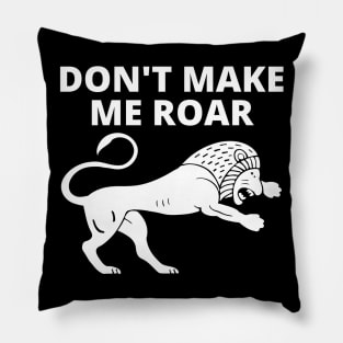 Don't Make Me Roar Pillow
