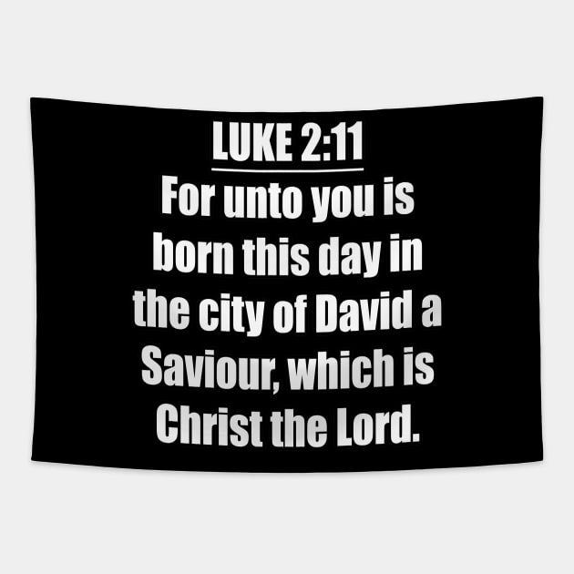 Luke 2:11 KJV "For unto you is born this day in the city of David a Saviour, which is Christ the Lord." Tapestry by Holy Bible Verses