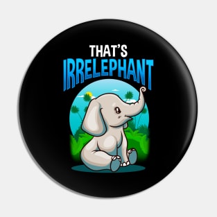 Cute & Funny That's Irrelephant Baby Elephant Pun Pin