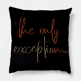 the only exception Pillow