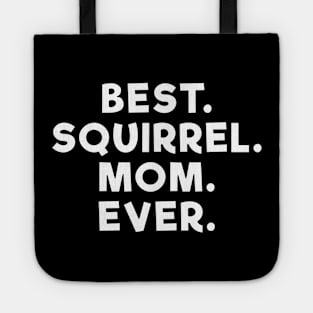 best squirrel mom ever white Tote