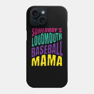 Somebody’s Loudmouth Baseball Mama Phone Case