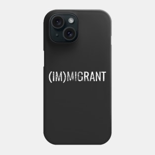 (IM)MIGRANT Phone Case