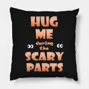 Hug Me during the Scary Parts Pillow