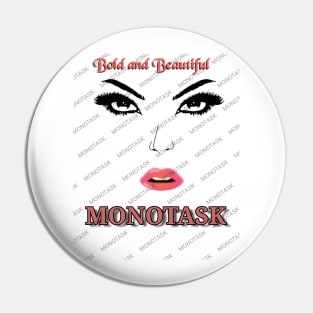 Bold and beautiful by MONOTASK Pin