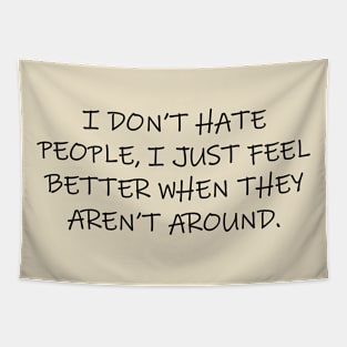 I Don't Hate People, I Just Feel Better When They Aren't Around Tapestry