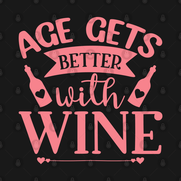 Age Gets Better with Wine. Funny Wine Saying. by That Cheeky Tee