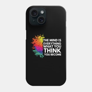 The mind is everything. what you think you become Phone Case