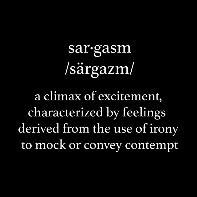 Sar.gasm Definition by NeilGlover